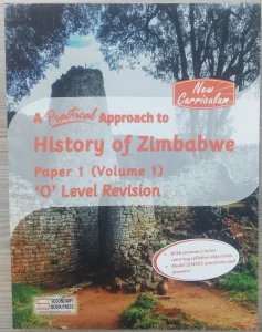 A Practical Approach To History Of Zimbabwe O Level Revision Guide, Paper 1, Volume 1