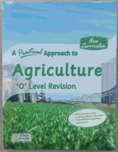 A Practical Approach To Agriculture O Level Revision Guide