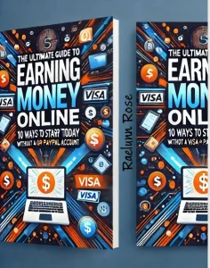 The Ultimate Guide To Earning Money Online: 10 Ways To Start Today Without A Visa Or Paypal Account